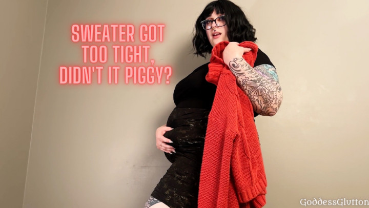 Poster for Manyvids Model - Sweater Got Too Tight, Didn'T It Piggy - Goddessglutton - Feeder/Feedee, Bbw (Кормилец/Кормилица)