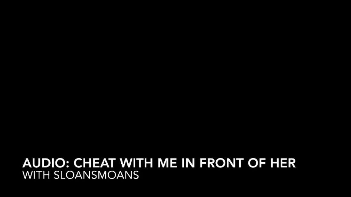 Poster for Sloansmoans - Manyvids Model - Audio: Cheat With Me In Front Of Her - August 07, 2023 - Audio Only, Creampie (Только Аудио)