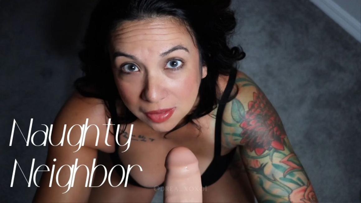 Poster for Manyvids Model - Naughty Neighbor - Drea_Xoxo - Dildo Sucking, Pee, Cheating (Сосание Фаллоимитатора)