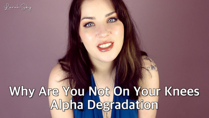 Poster for Manyvids Star - Why Are You Not On Your Knees - Alpha Degradation - Larah_Sky - Sfw, Verbal Hardcore Humiliation, Verbal Humiliation (Словесное Унижение)