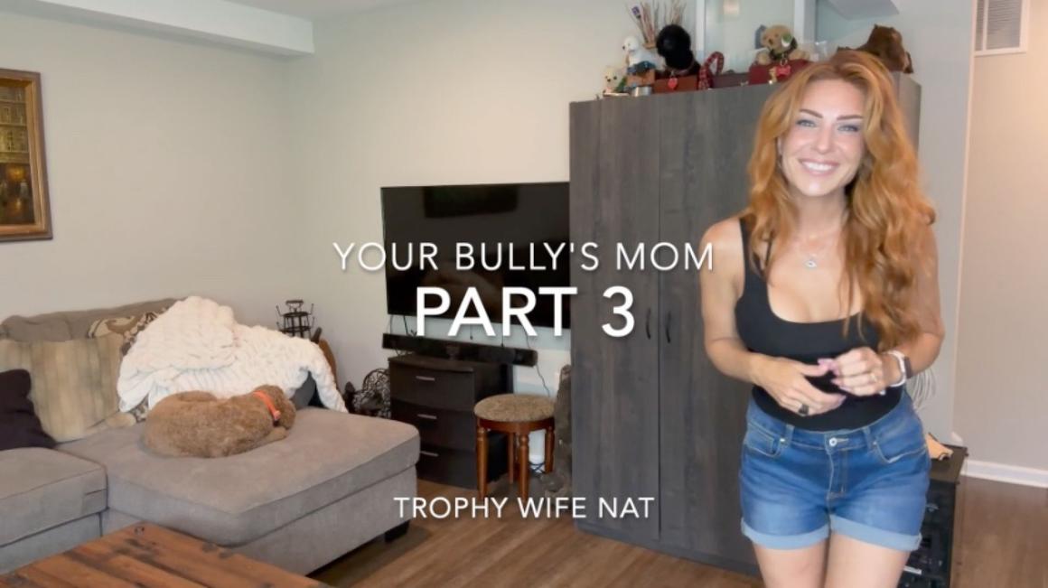 Poster for Your Bullys Mom Part 3 - August 17, 2023 - Manyvids Girl - Trophywifenat - Milf, Role Play, Pussy Play (Ролевая Игра)